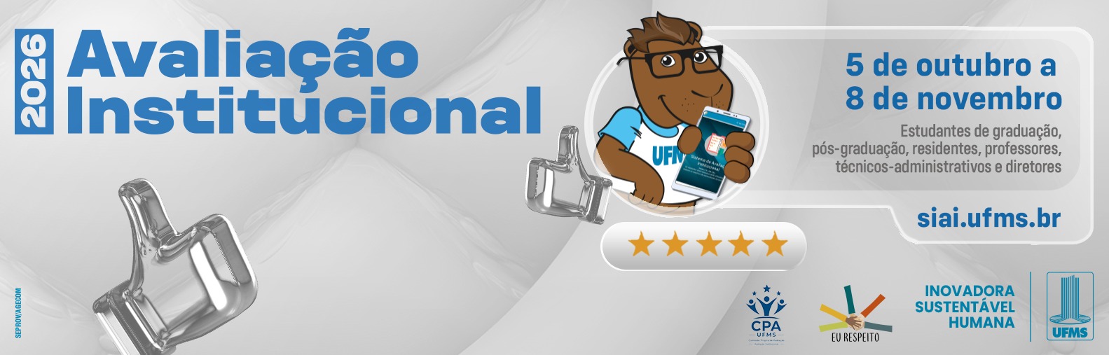 Avaliação Institucional 2026 - de 5 de outubro a 8 de novembro - estudantes de graduação, pós-graduação, residentes, professores, técnicos-administrativos e diretores - acesse siai.ufms.br